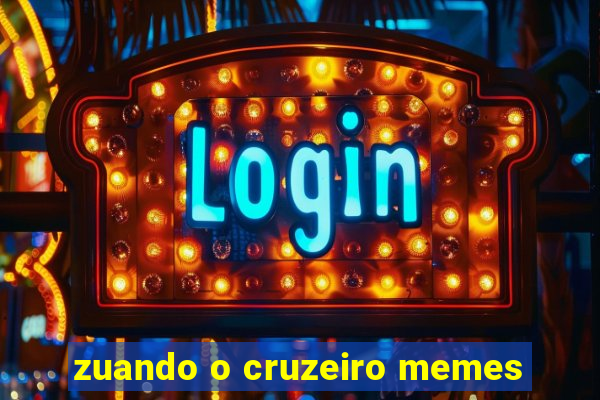 zuando o cruzeiro memes